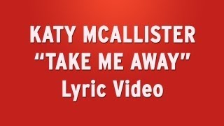 Katy McAllister - "Take Me Away" Lyric Video (New Original Song) chords