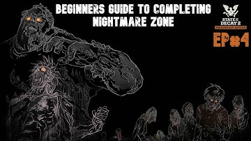 State of Decay 2 - Beginner Guide to Completing Nightmare Zone | EP #4