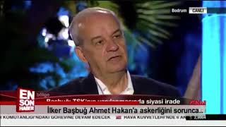 Başbuğ’dan Ahmet Hakana’a sen askerliği nerede yaptın?