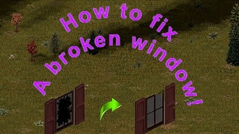 Project Zomboid! How to fix a broken window.