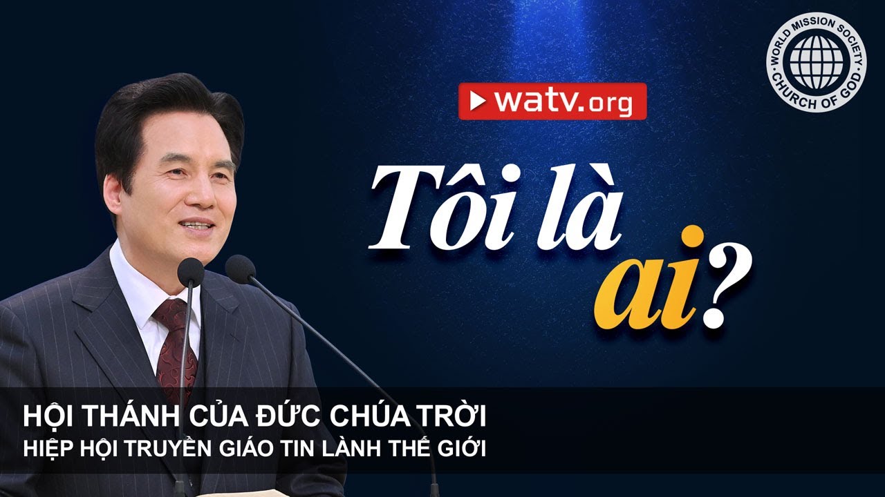 Tôi là ai | Hội Thánh của Đức Chúa Trời