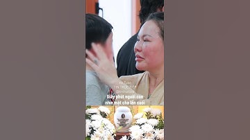 Xót xa giây phút con trai nhìn mặt Cha lần cuối! 🥹 #quybinh #voquybinh #ngoctien #doanhnhanngoctien