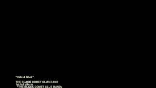 Video thumbnail of "THE BLACK COMET CLUB BAND　　- Hide & Seek"