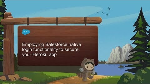 Employing Salesforce Native Login Functionality to Secure Your Heroku App