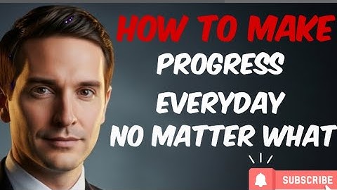 How to make progress every day no matter what | The Hustle Mindset 