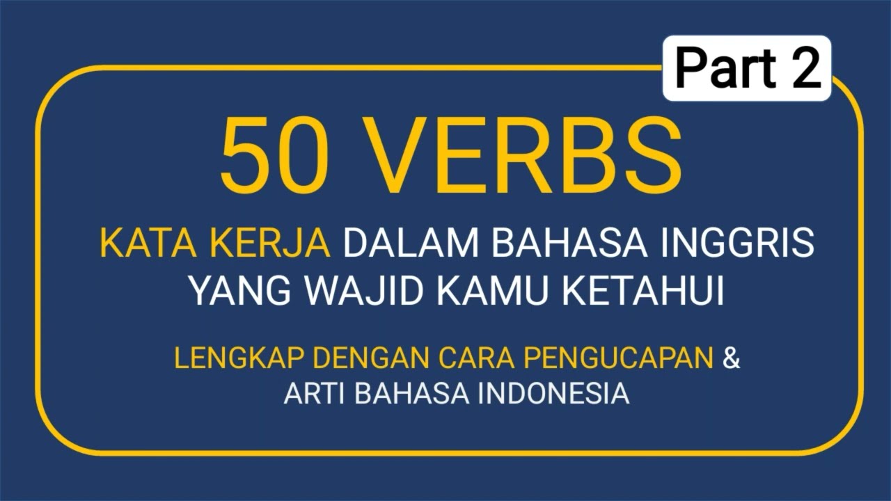 50 Kata Kerja Bahasa Inggris yang Sering Digunakan dalam Kehidupan Sehari-hari | Part 2
