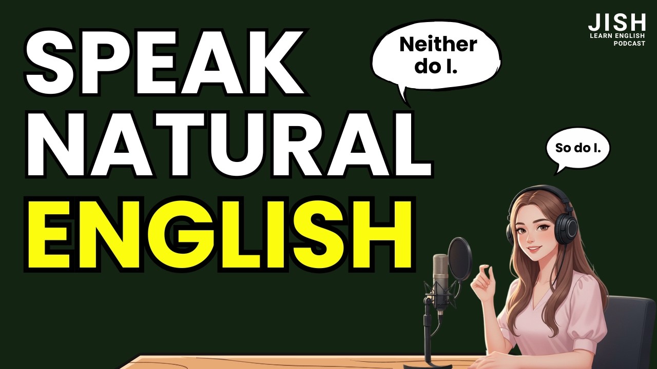So Do I & Neither Do I | Slow & Easy English Speaking Practice | JISH Learn English Podcast
