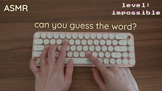 ASMR guess the word: creamy keyboard typing edition | Level: Impossible (No Talking or Mouth Sounds)