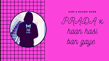 TheGuriShow & Raashi Sood - Prada x Haan Hasi Ban Gye (Remix Music) [Lyrics]