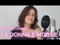 La donna è mobile - Opera Rigoletto - Giuseppe Verdi (Cover Vivienne)