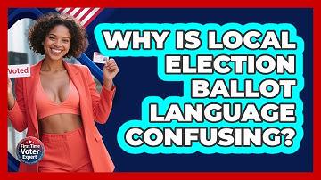 Why Is Local Election Ballot Language Confusing? - First Time Voter Expert