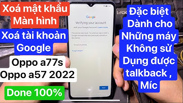Xoá tài khoản google oppo a77s , oppo a57 | xoá mật khẩu màn hình oppo a77s. Frp bypass oppo a77s.
