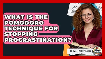 What Is The Pomodoro Technique For Stopping Procrastination? - Ultimate Study Hacks