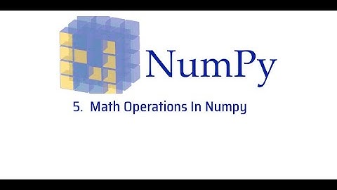 5 Math Operations In Numpy - Numpy Tutorials for Beginners