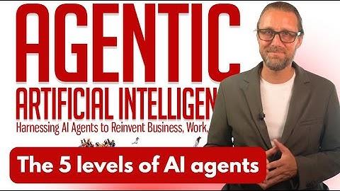The 5 levels of AI agents