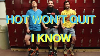 Hot Wont Quit - I Know Official Music Video