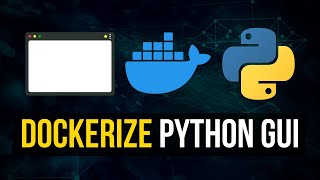 Dockerize Python Applications with GUI