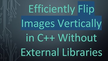 Efficiently Flip Images Vertically in C+ +  Without External Libraries