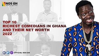 Famous TOP 10 RICHEST COMEDIANS IN GHANA AND THEIR NET WORTH 2022 Wealth