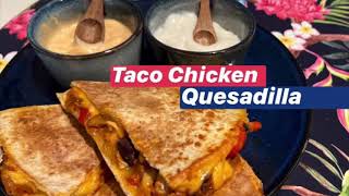 Taco Chicken Quesadilla | Easy Quesadilla Recipe