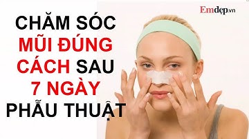 Nâng mũi xong phải nhớ 7 bước chăm sóc này không có ngày lệch mũi