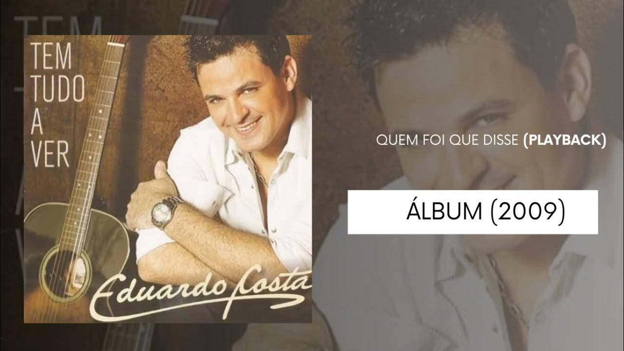 QUEM FOI QUE DISSE (PLAYBACK) EDUARDO COSTA 