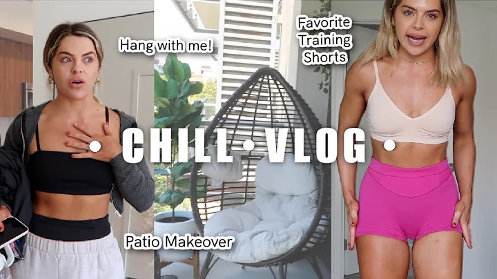 CHILL VLOG // Patio Remodel // Favorite Training S...