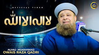 La Ilaha Illallah - Owais Raza Qadri - 2024