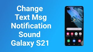 Change Text Message Notification Sound on Samsung S21