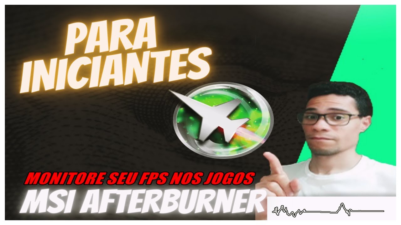 COMO MONITORAR O FPS NO MSI AFTERBURNER EM JOGOS TUTORIAL B SICO 