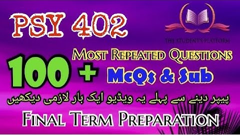 PSY402 || Final Term Preparation || McQs || Subjective Files || The Student’s Platform || Part 1