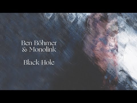 Ben Böhmer & Monolink - Black Hole