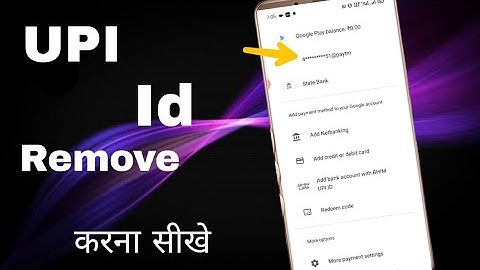 How to Remove UPI Id from Play Store | Play Store से UPI Id कैसे हटाए | Gagan