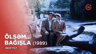 Ölsəm... bağışla (1989)