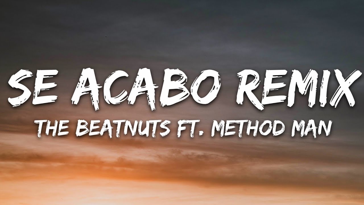 The Beatnuts - Se Acabo Remix (Lyrics) ft. Method Man The Beatnuts - Se Acabo Remix (Lyrics) ft. Method Man