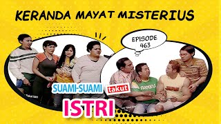 Keranda Mayat Misterius | Suami Suami Takut Istri Eps 463 full Versi