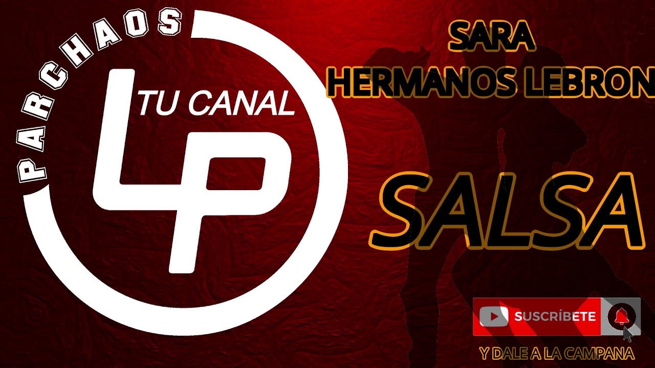 SARA HERMANOS LEBRON SALSA YouTube