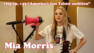 Mia Morris / music & music business vlog ep. #42 “America’s Got Talent Audition”