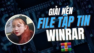 Hướng dẫn Giải nén File tập tin | WinRaR