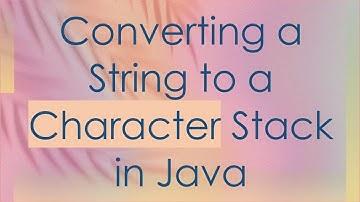 Converting a String to a Character Stack in Java