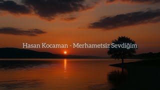 Hasan Kocaman - Merhametsiz (Cover & Feat) Cevher