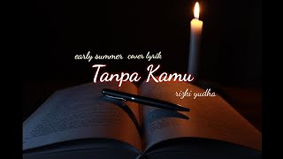 Cover Lyriktanpa Kamuearly Summerby Rizki Yudha