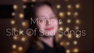 Monoir- Sick Of Sad Songs (Cover by Элиза Миникаева)