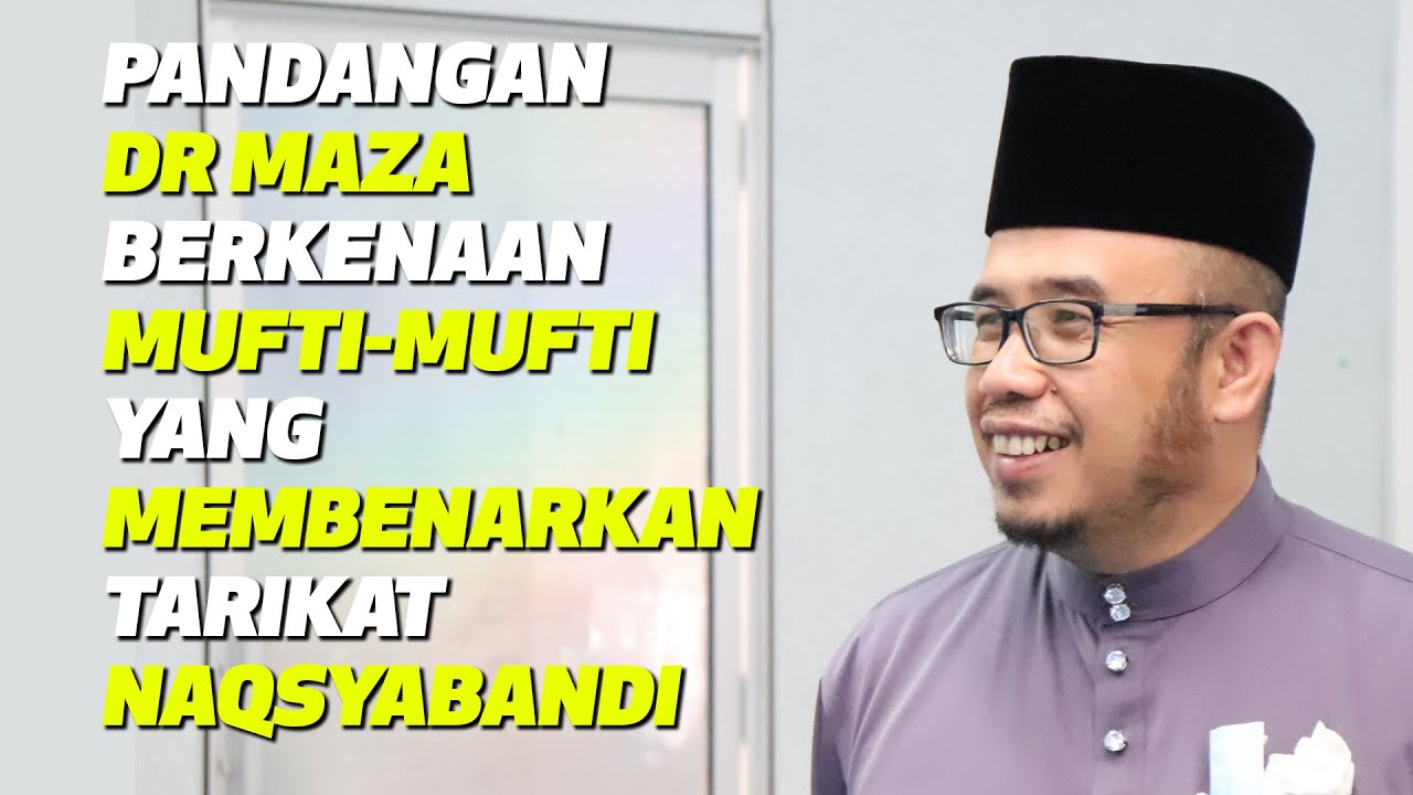 Pandangan Dr MAZA Berkenaan Mufti-Mufti Yang Membenarkan Tarikat Naqsyabandi