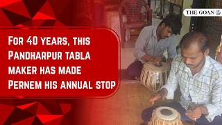 For 40 years, this Pandharpur tabla maker has made Pernem his annual stop