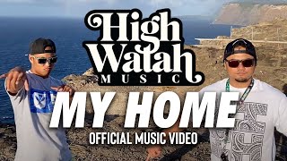 High Watah - My Home (Official Video)