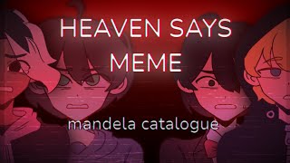 HEAVEN SAYS | animation meme | mandela catalogue