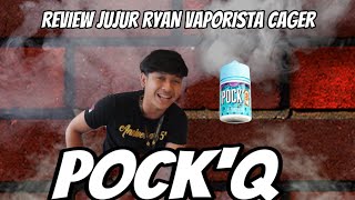 REVIEW JUJUR LIQUID POCK'Q BERSAMA RYAN VAPORISTA CEGER JUNA VAPE STORE
