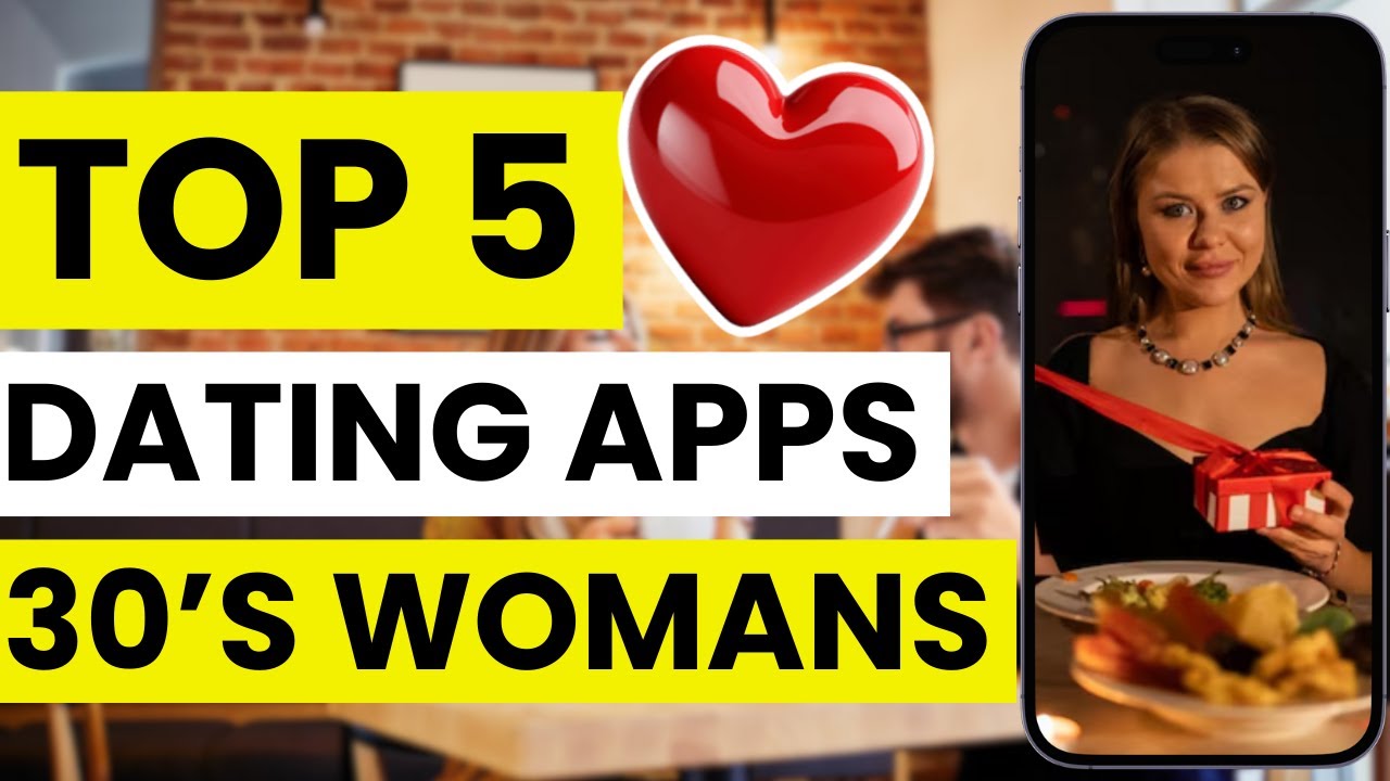 💕 Top 5 Best Dating Apps for Women in Their 30s | Most Popular Ways to ...
