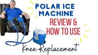 Polar Active Ice Machine: Is It Good For Post Knee Replacement? How To Use & Assemble.